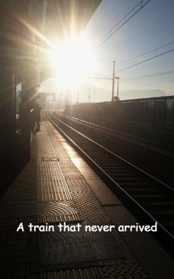 A Train That Never Arrived