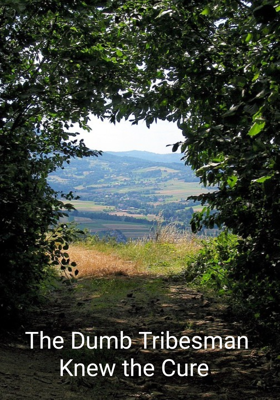 The Dumb Tribesman Knew the Cure 