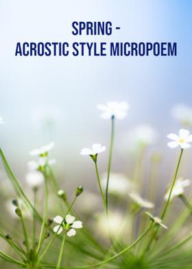 Spring - Acrostic Style Micropoem
