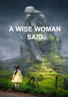 A Wise Woman Said