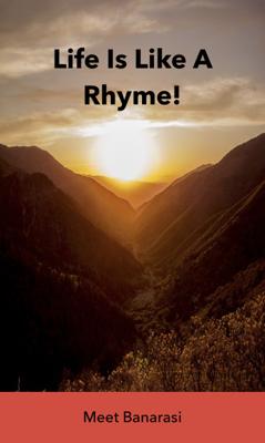 Life Is Like A Rhyme!