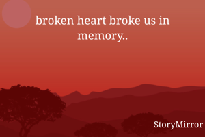 broken heart...