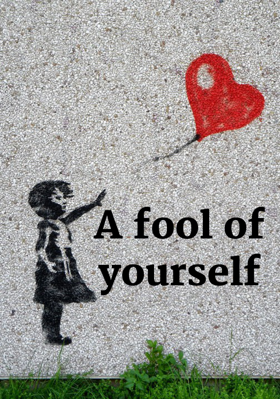 A Fool Of Yourself