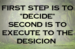 First step is to...