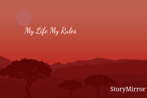 My Life My Rules