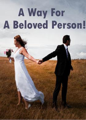 A Way For A Beloved Person!