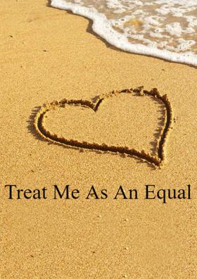 Treat Me As An Equal