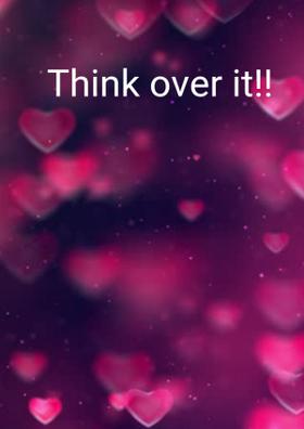 Think Over It!!