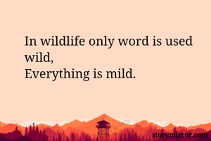 In wildlife only...