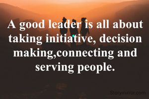 A good leader is...