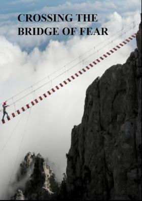 Crossing The Bridge Of Fear