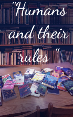 "Humans and their rules "