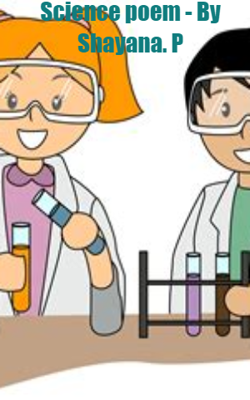 Science poem - By Shayana. P