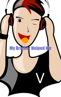 My Brother Helped Me