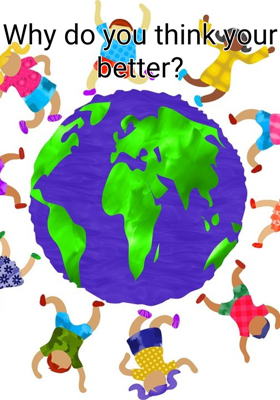 Why do you think your better?