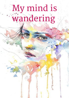 My Mind Is Wandering