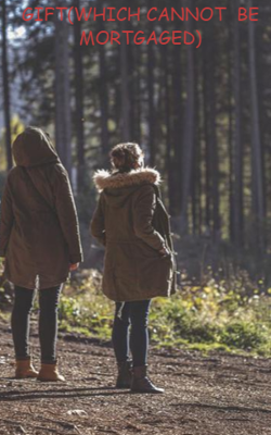 Gift Which Cannot  Be Mortgaged