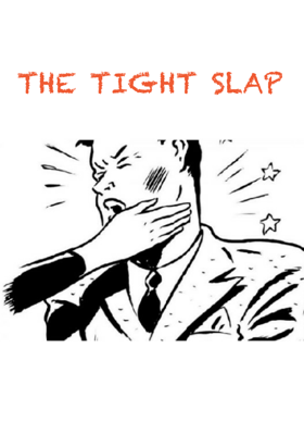 The Tight Slap