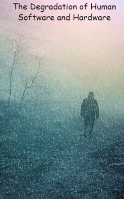 The Degradation of Human Software and Hardware