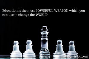 Education is the...