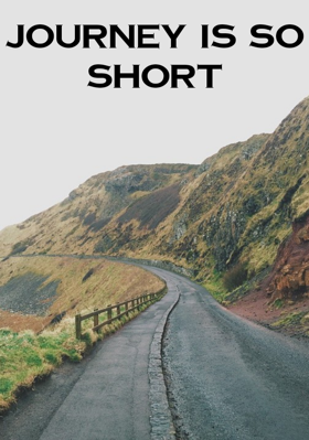Journey Is So Short