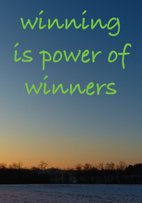 Winning is power of winners