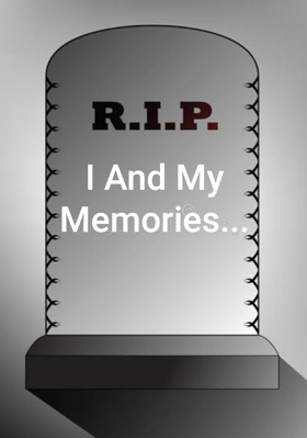 I And My Memories...