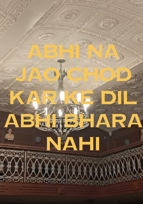 abhi na jao chod Kar ke dil abhi bhara nahi