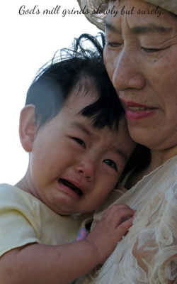 God's mill grinds slowly but surely.