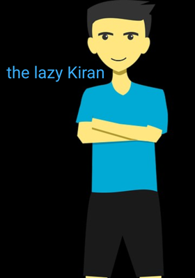 the lazy Kiran