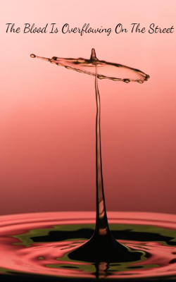 The Blood Is Overflowing On The Street