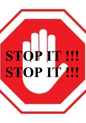 STOP IT !!! STOP IT !!!