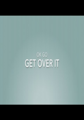 Okay, Now Get Over It!