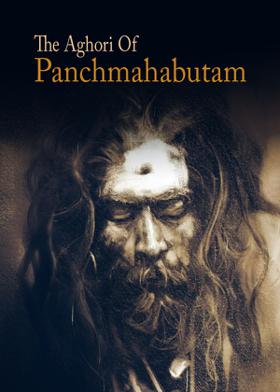 The Aghori Of Panchmahabutam