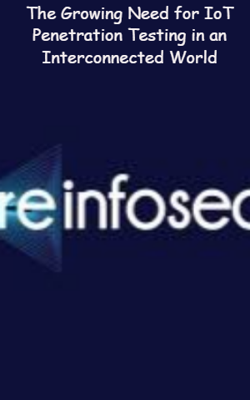 The Growing Need for IoT Penetration Testing in an Interconnected World