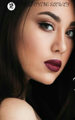 YOU START DYING SLOWLY