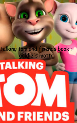 Talking Tom and Friends Book: Goldie's Motto