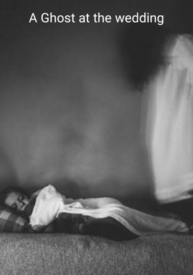 A Ghost At The Wedding