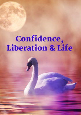 Confidence, Liberation & Life