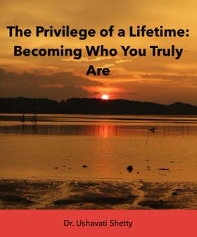 The Privilege of a Lifetime: Becoming Who You Truly Are