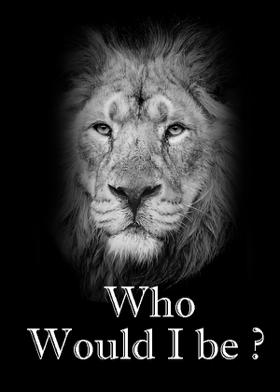 Who Would I be ?
