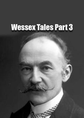 Wessex Tales Part 3