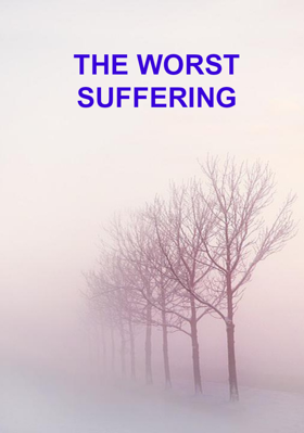 The Worst Suffering