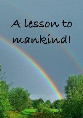 A Lesson To Mankind!