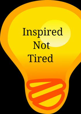 Inspired Not Tired