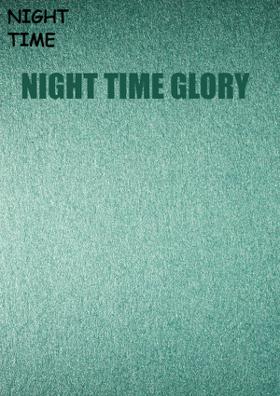 Night Time Glory