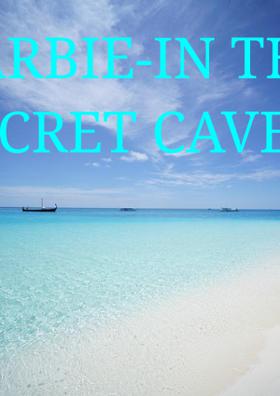BARBIE-IN THE SECRET CAVE