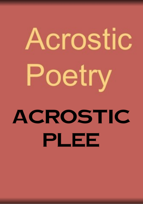 Acrostic Plee