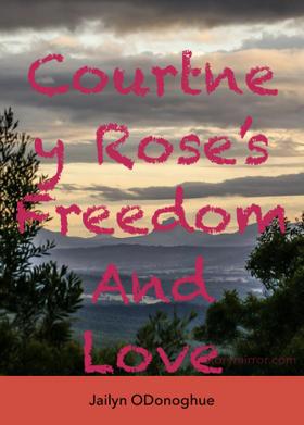 Courtney Rose’s Freedom And Love