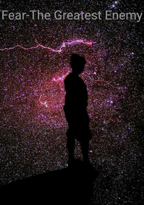 Fear- The Greatest Enemy